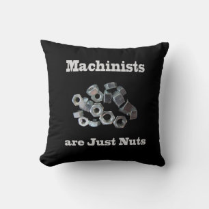 Machinisten sind einfach Nüsse Humorisch Kissen