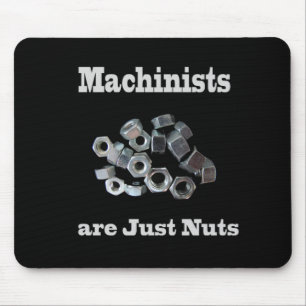 Machinisten sind einfach Nüsse Humorisch Mousepad