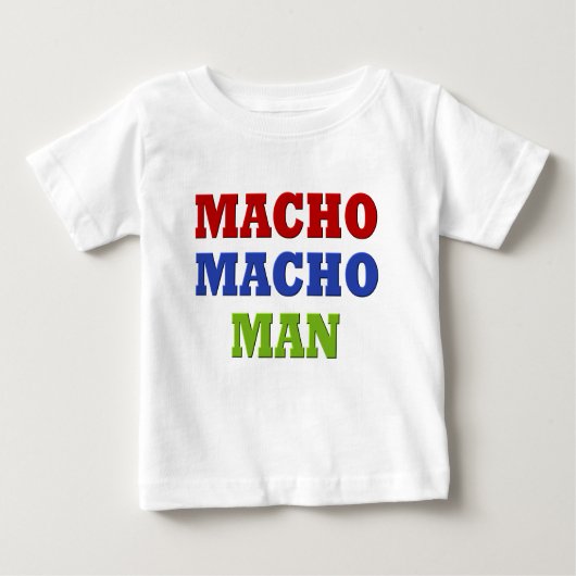 MACHO MAN BABY T-SHIRT (Vorderseite)