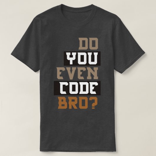 Machst du überhaupt Code Brudi Programmierung T-Shirt (Design vorne)