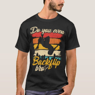 Machst du überhaupt einen Rückwärtssalto, Bruder P T-Shirt