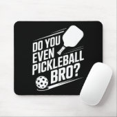 Machst du überhaupt Pickleball, Bruder, lustiger P Mousepad (Mit Mouse)