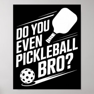 Machst du überhaupt Pickleball, Bruder, lustiger P Poster