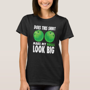 Macht das meine Balls so aussehen wie ein großer B T-Shirt