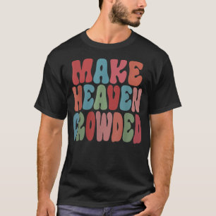 Macht den Himmel bevölkert  T-Shirt