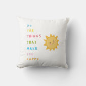 Macht die Dinge, die euch glücklich machen Kissen (Vorderseite)