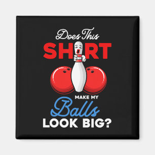 Macht dieses Shirt meinen Blick groß Bowling Ll Bo Magnet