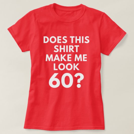 Macht dieses Shirt mich Blick 60? (der T - Shirt (Design vorne)