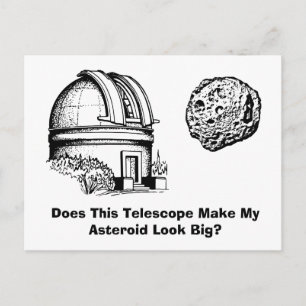 Macht dieses Teleskop meinen Asteroiden groß? Postkarte
