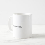 Macht es möglich. | Typografie Kostenvoranschlag K Kaffeetasse (Vorderseite Links)