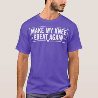 Macht mein Knie wieder zu einer lustigen Verletzun T-Shirt