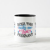 Macht mich das schwanger aussehen tasse (Zentrum)