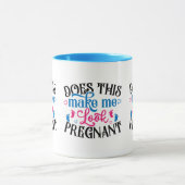 Macht mich das schwanger aussehen tasse (Zentrum)