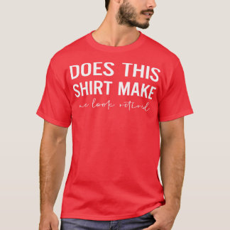 Macht mich das so ermüdet aussehen T-Shirt