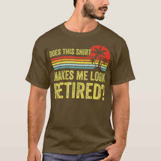 Macht mich das zu einer müden, funny Retirement T-Shirt
