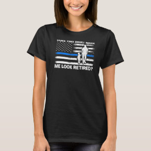 Macht mich das zum Polizist der Polizei-Retirem T-Shirt