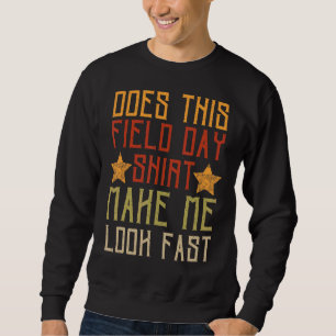 Macht mich dieser Feldtag schnell zum Lehrer Sweatshirt