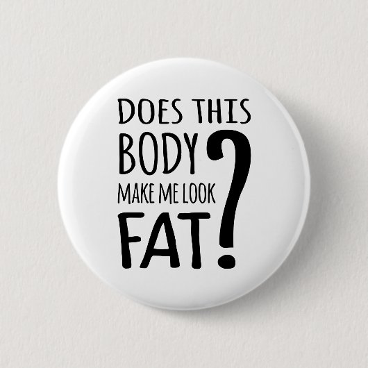 Macht mich dieser Körper fett aussehen? Button (Vorderseite)