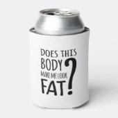 Macht mich dieser Körper fett aussehen? Dosenkühler (Kanne Vorderseite)