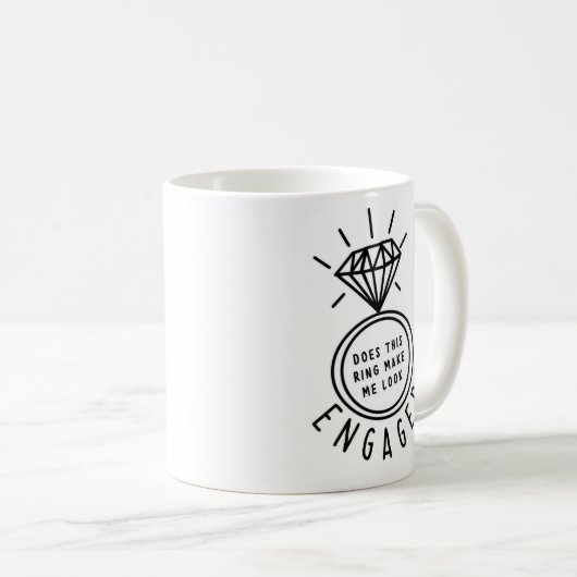 Macht mich dieser Ring Verlobt aussehen? Mug Kaffeetasse (VorderseiteRechts)
