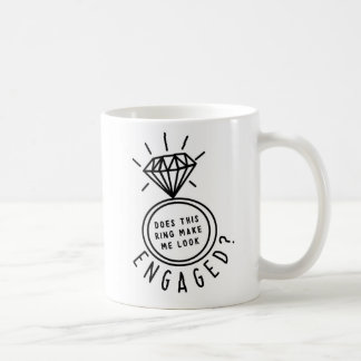 Macht mich dieser Ring Verlobt aussehen? Mug Kaffeetasse