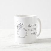 Macht mich dieser Ring verlobt aussehen? Tasse (VorderseiteRechts)