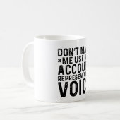 Macht mich nicht dazu, die Stimme meines Kontovert Kaffeetasse (Vorderseite Links)