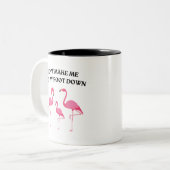 Macht mich nicht dazu gezwungen, den Flamingo-Feue Zweifarbige Tasse (Vorderseite Links)