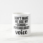 Macht mich nicht dazu, meine Stimme für Schulpsych Kaffeetasse (Mittel)