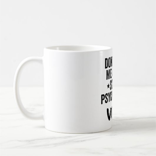 Macht mich nicht dazu, meine Stimme für Schulpsych Kaffeetasse (Links)