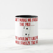 "Macht mich nicht zum Einfrieren des Pils" Canasta Tasse (Zentrum)