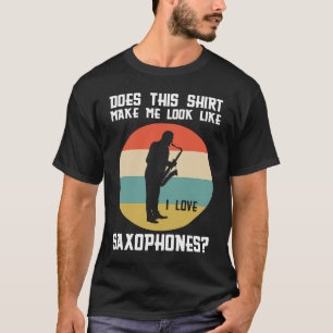 macht mich so zum Saxophon-Saxophon-Liebe T-Shirt