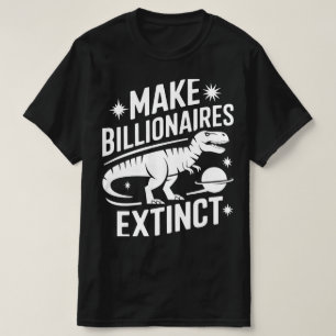 Macht Milliardäre aussterben  T-Shirt