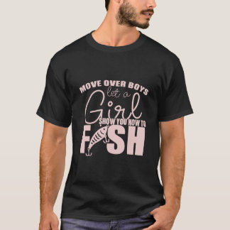 Macht Platz, Jungs, lasst ein Mädchen euch zeigen, T-Shirt