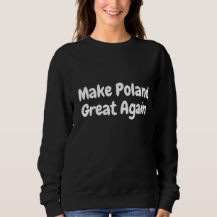 Macht Polen wieder groß Sweatshirt