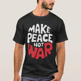 MACHTFRIEDENSTATTKRIEG T-Shirt