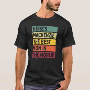 Mackenzie ist die beste Mama der Welt T-Shirt