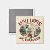 Mad Dogs & Engländer Magnet (Vorderseite/Rückseite)