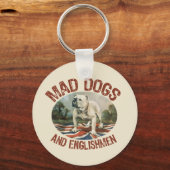 Mad Dogs & Engländer Schlüsselanhänger (Vorderseite)
