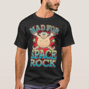 Mad for Space Rock T - Shirt