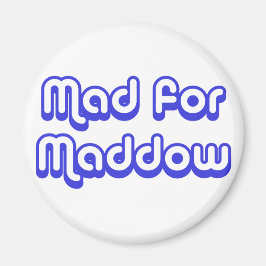 Mad für Maddow Magnet