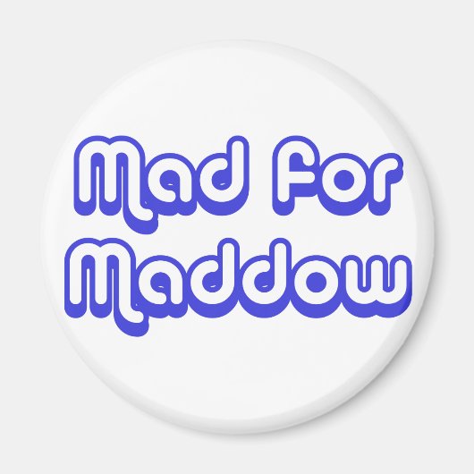 Mad für Maddow Magnet (Vorne)
