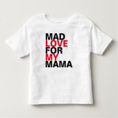 Mad Liebe für Mama Kleinkind T-shirt (Vorderseite)