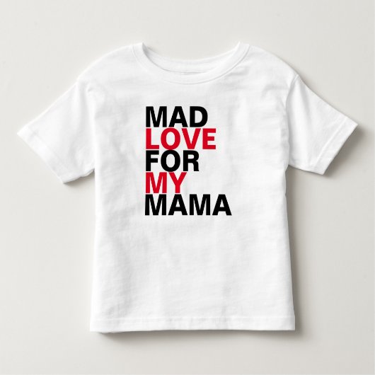 Mad Liebe für Mama Kleinkind T-shirt (Vorderseite)