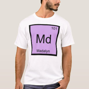 Madalyn Name Chemie Element Periodensystem T-Shirt