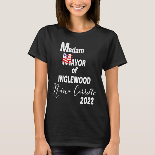 MADAM MAYOR OF INGLEWOOD Raina Carrillo 2022 T-Shirt (Vorderseite)