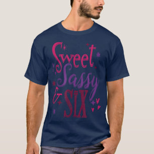 Mädchen 6. GeburtstagSweet Sassy und 6 Jahre alt K T-Shirt