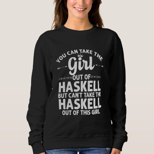 Mädchen aus Haskell Tx Texas Funny Zuhause Roots U Sweatshirt (Vorderseite)