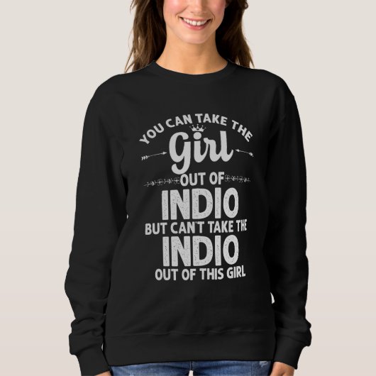 Mädchen aus Indio Ca California Funny Zuhause Root Sweatshirt (Vorderseite)