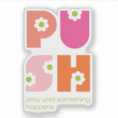 Mädchen beten, bis etwas passiert Pink Orange Aufkleber (Vorderseite)